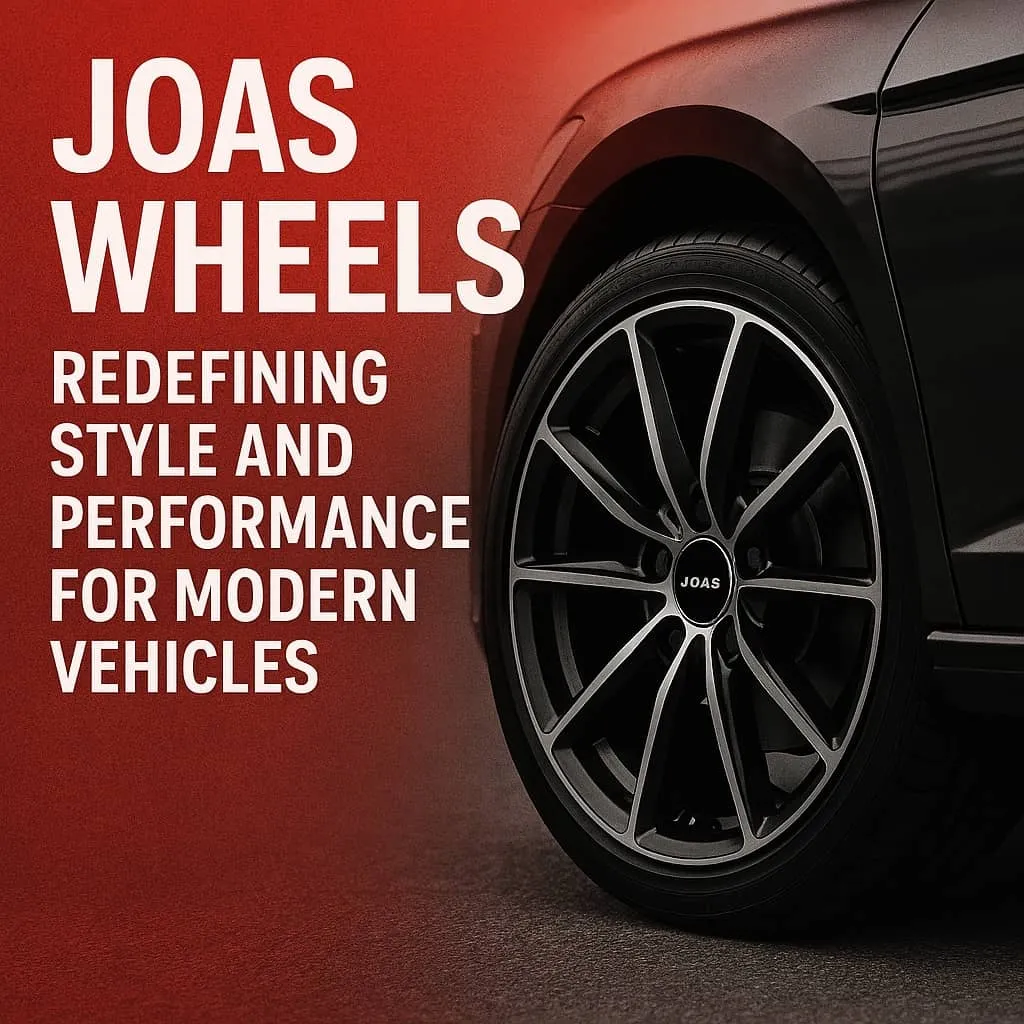 Joas Wheels: Redefining Style and Performance for Modern Vehicles