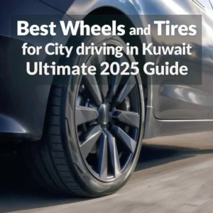 Best Wheels and Tires for City Driving in Kuwait | Ultimate 2025Guide