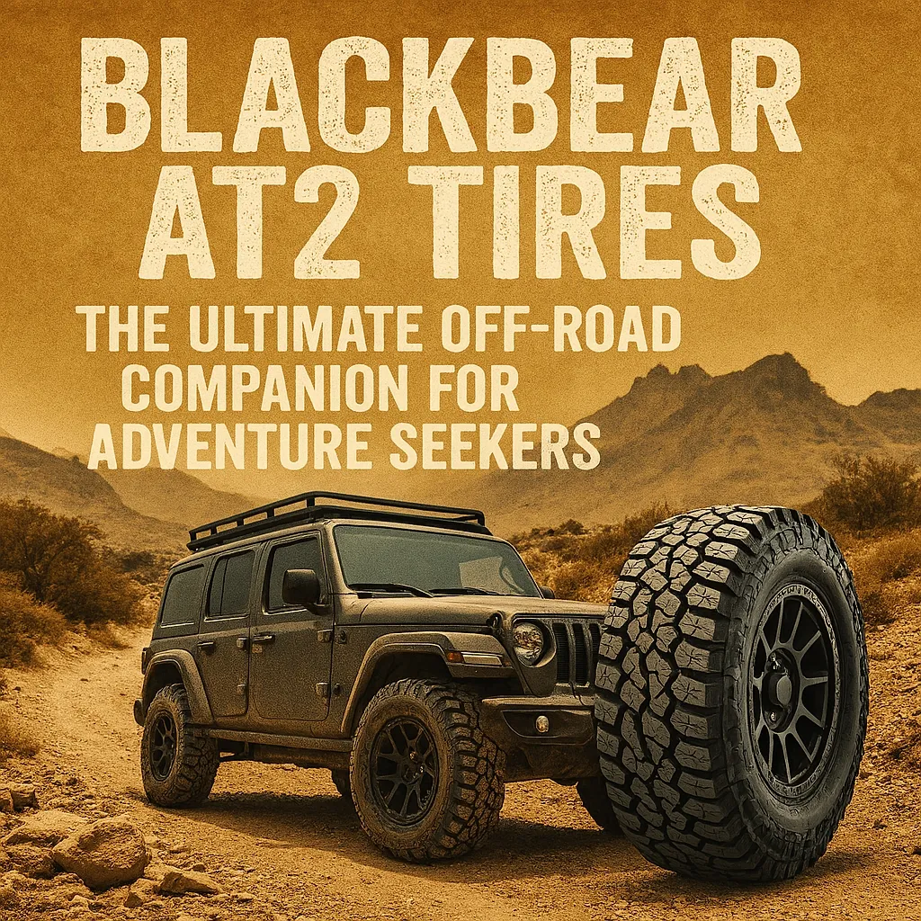 Blackbear AT2 Tires: The Ultimate Off-Road Companion for Adventure Seekers