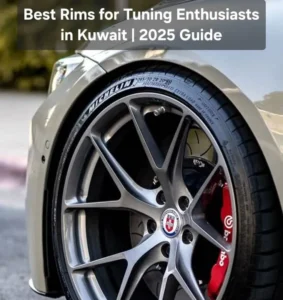 Best Rims for Tuning Enthusiasts in Kuwait | 2025 Guide
