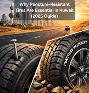 Why Puncture-Resistant Tires Are Essential in Kuwait (2025 Guide)