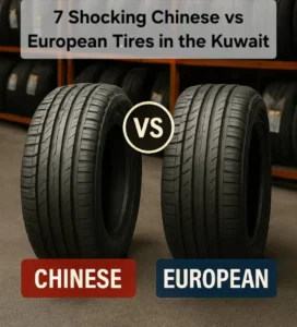 7 Shocking Chinese vs European Tires in the Kuwait