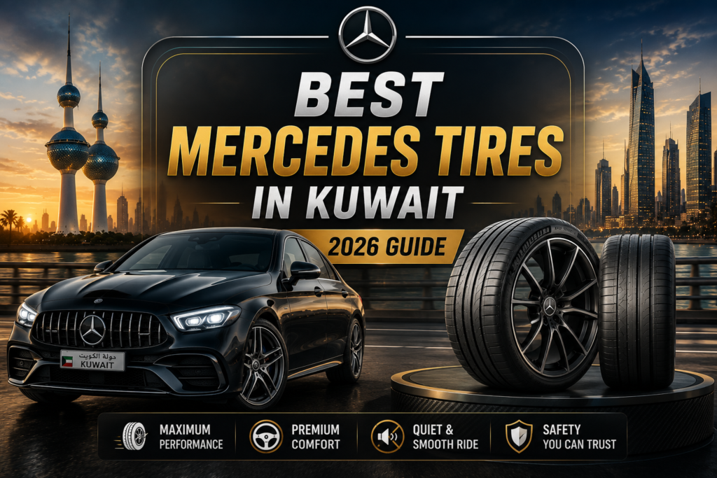 Best Mercedes Tires in Kuwait | 2026 Guide